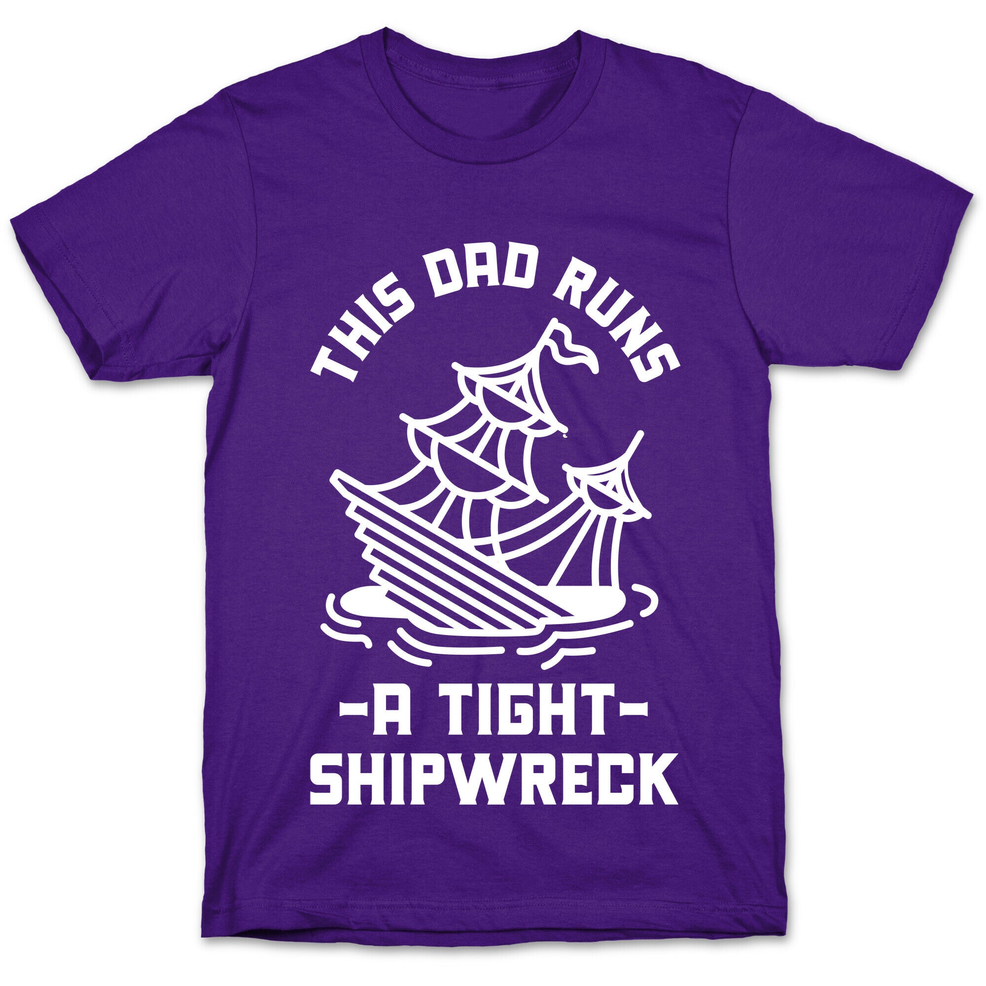 This Dad Runs a Tight Shipwreck T-Shirt