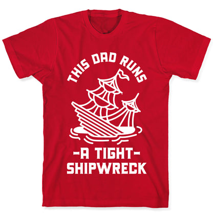 This Dad Runs a Tight Shipwreck T-Shirt