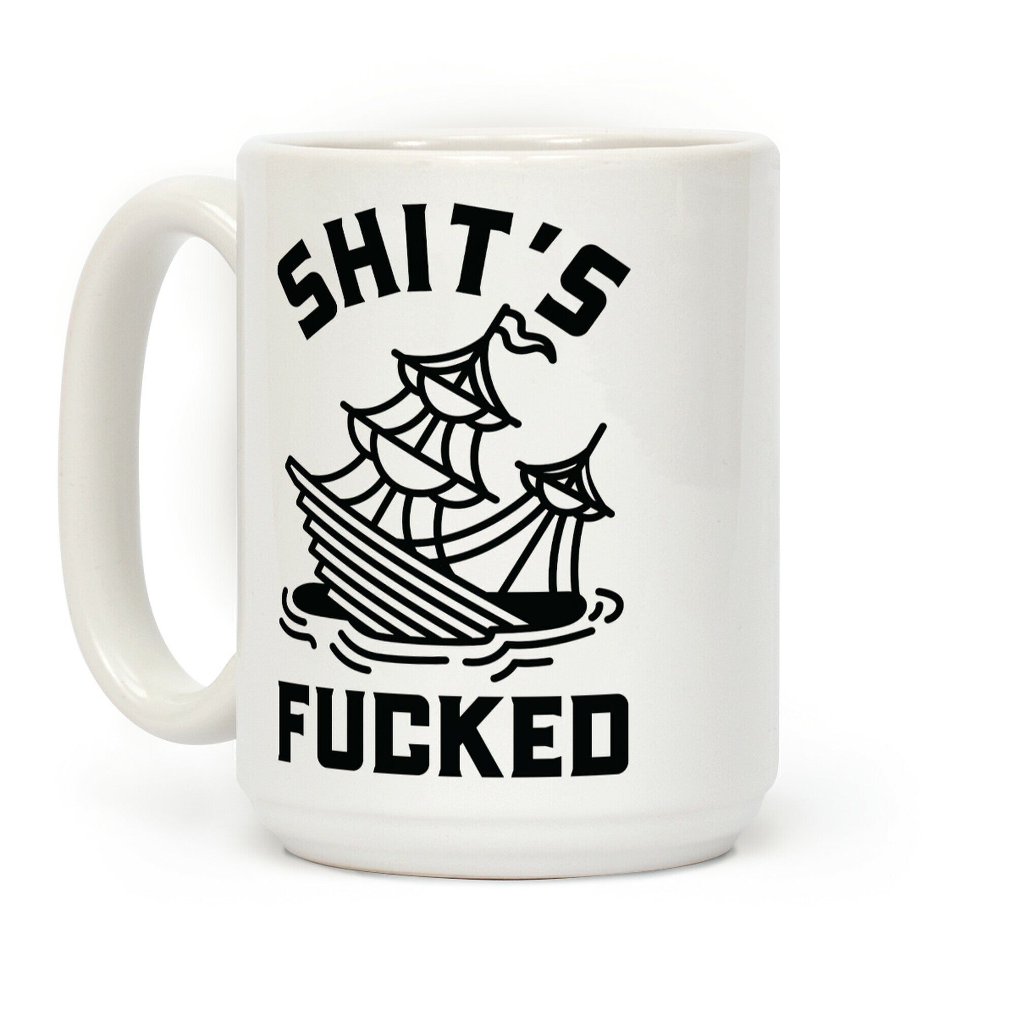 Shit's F***ed Sinking Ship Coffee Mug