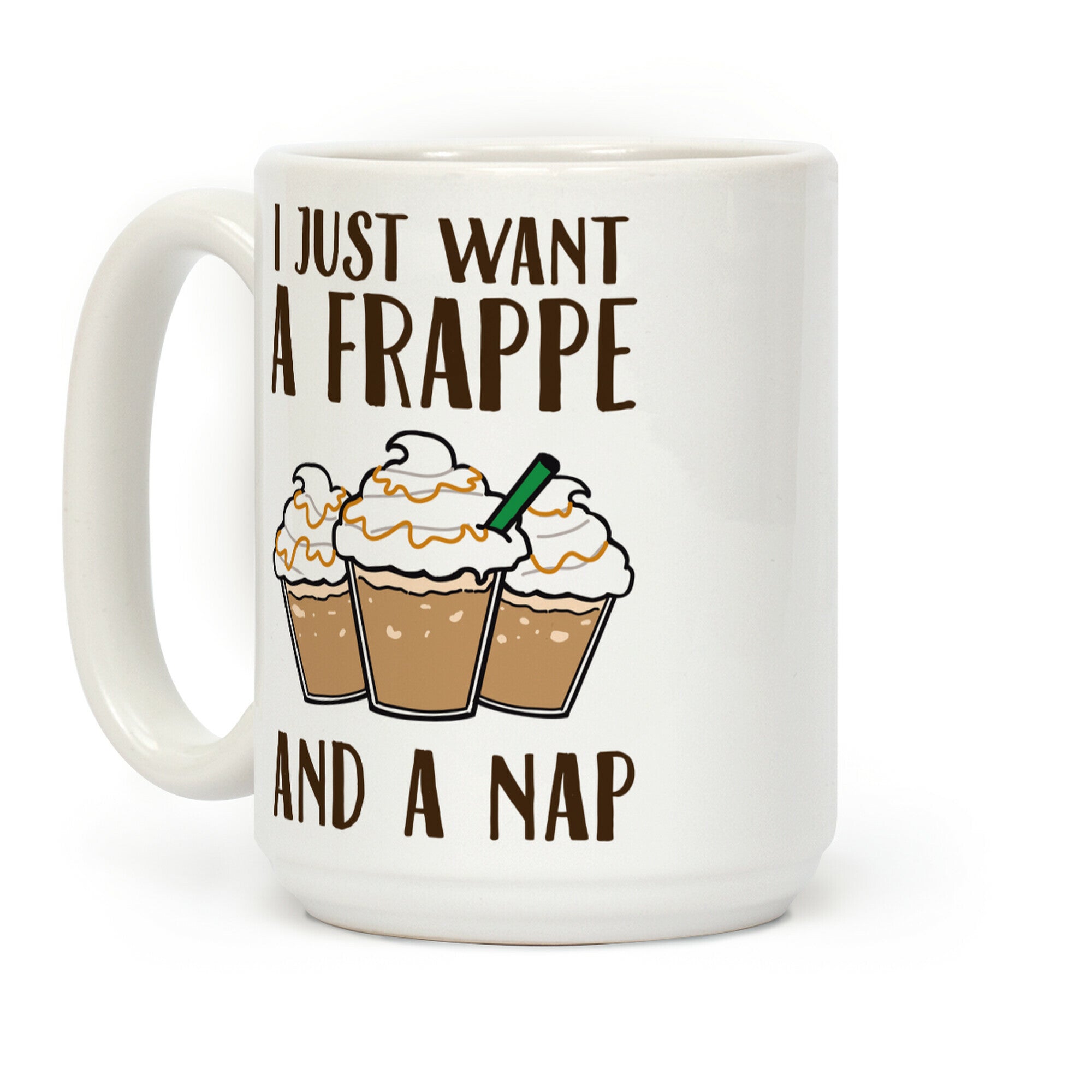I Just Want A Frappe And A Nap Coffee Mug