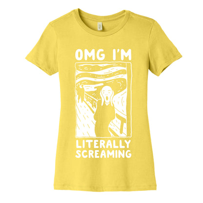 OMG I'm Literally Screaming  Women's Cotton Tee