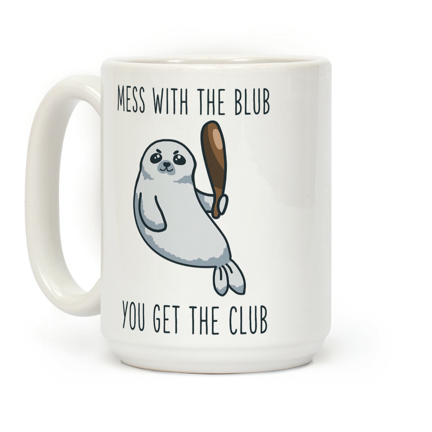 Mess with the Blub You get the Club Coffee Mug