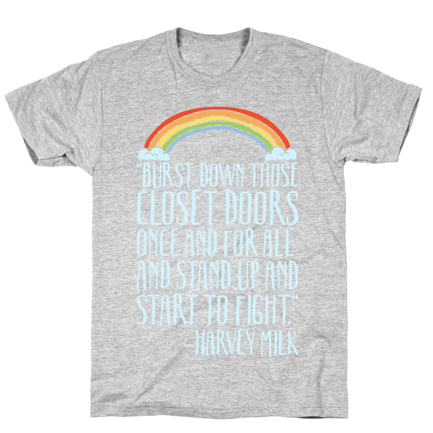 Burst Down Those Closet Doors Harvey Milk Quote White Print T-Shirt