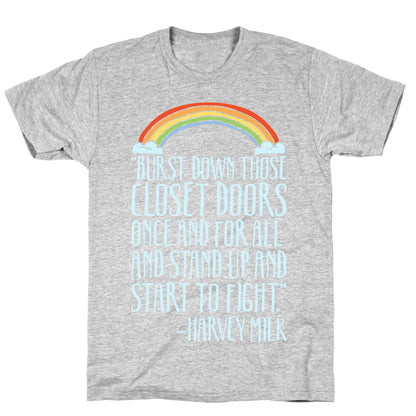 Burst Down Those Closet Doors Harvey Milk Quote White Print T-Shirt