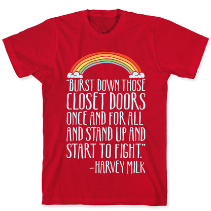 Burst Down Those Closet Doors Harvey Milk Quote White Print T-Shirt