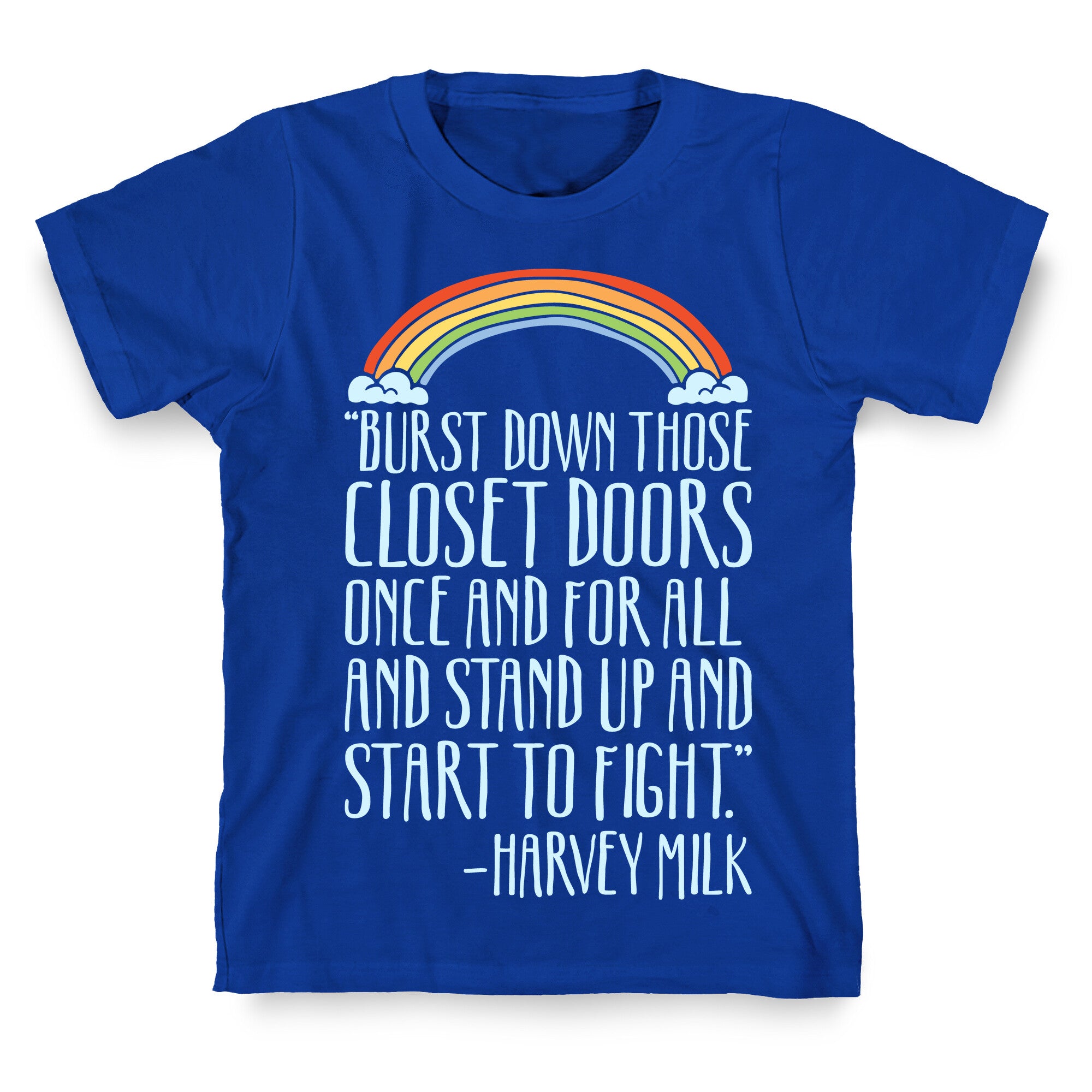 Burst Down Those Closet Doors Harvey Milk Quote White Print T-Shirt