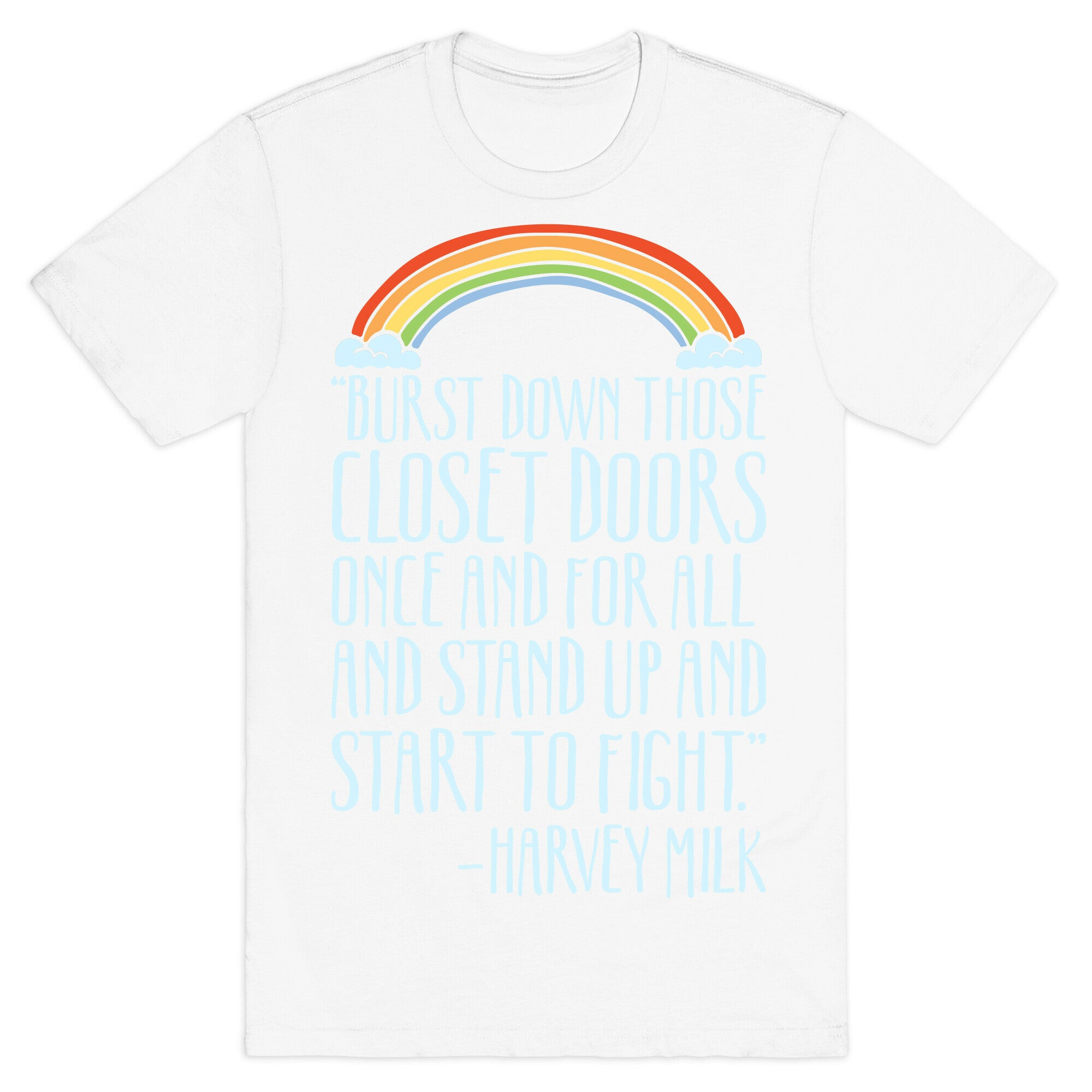 Burst Down Those Closet Doors Harvey Milk Quote White Print T-Shirt