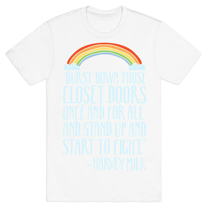 Burst Down Those Closet Doors Harvey Milk Quote White Print T-Shirt