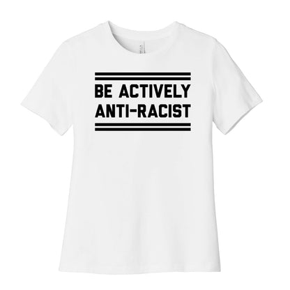 Be Actively Anti-Racist Women's Cotton Tee