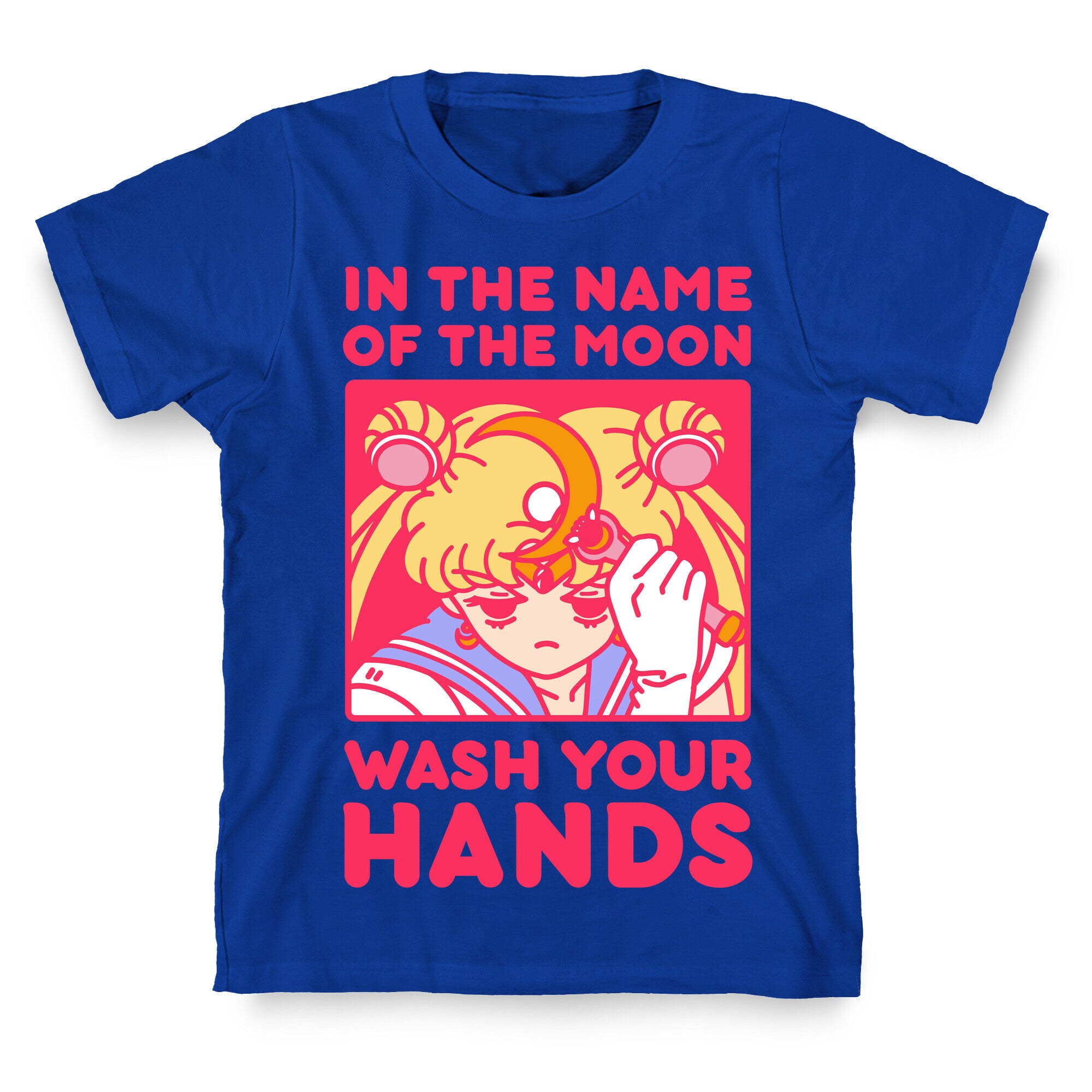In The Name of The Moon Wash Your Hands T-Shirt