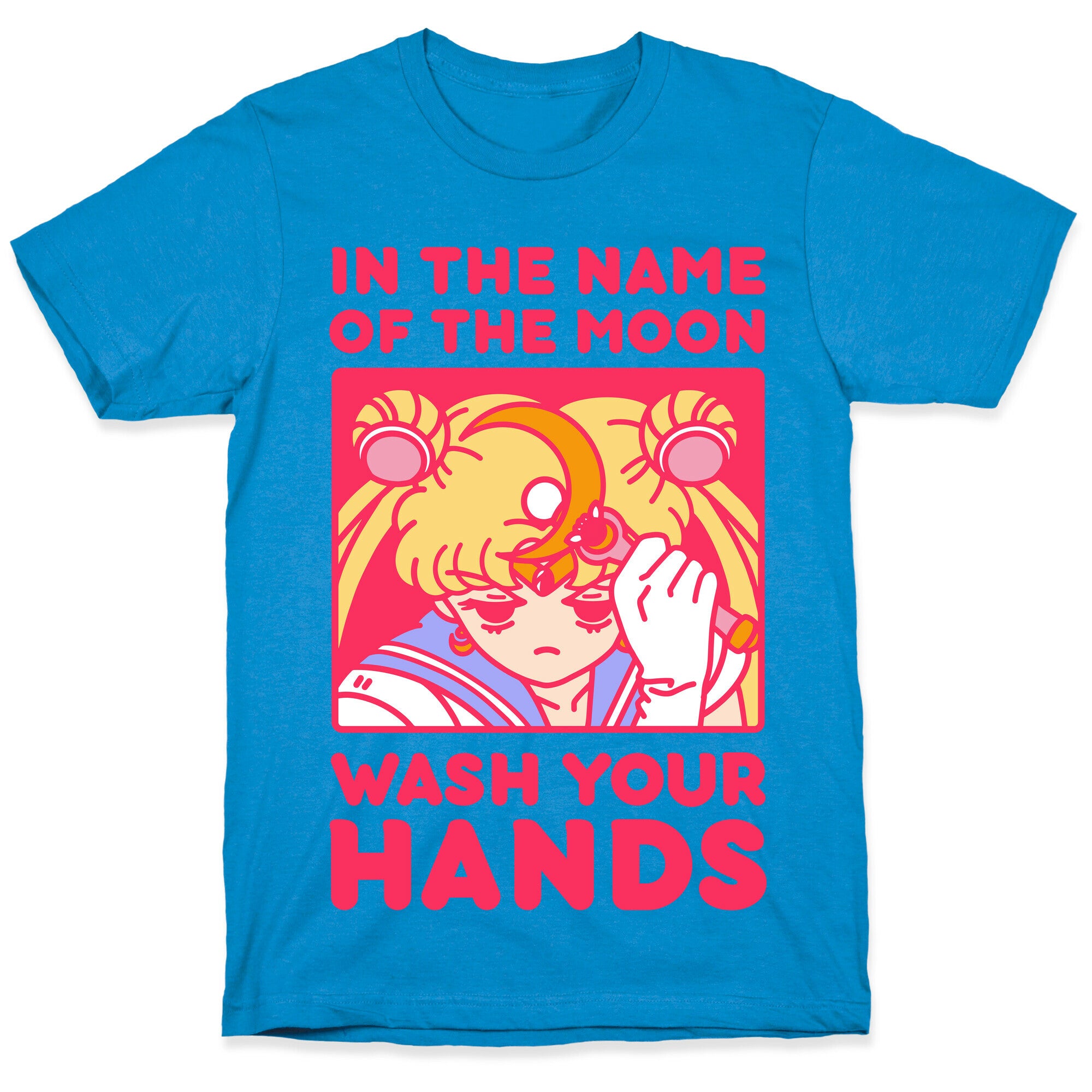 In The Name of The Moon Wash Your Hands T-Shirt