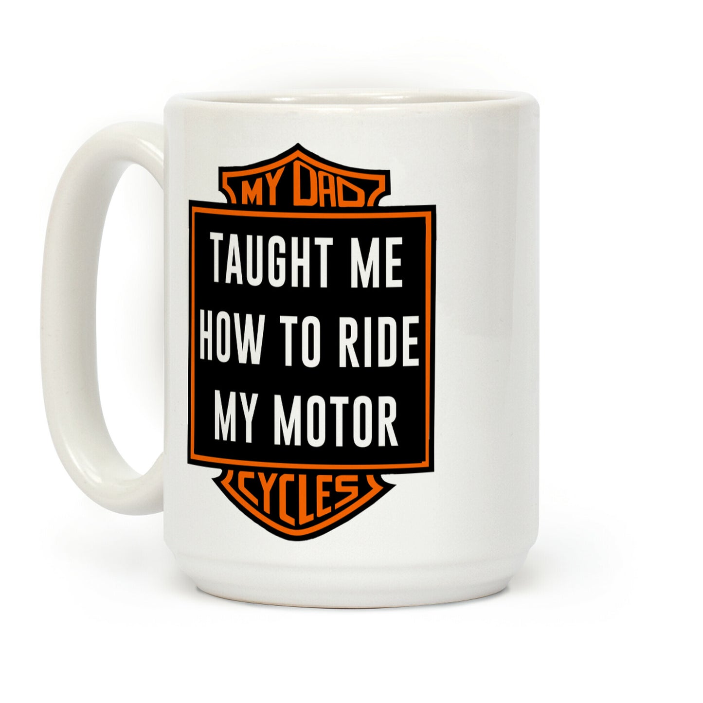 My Dad Taught Me How to Ride Coffee Mug