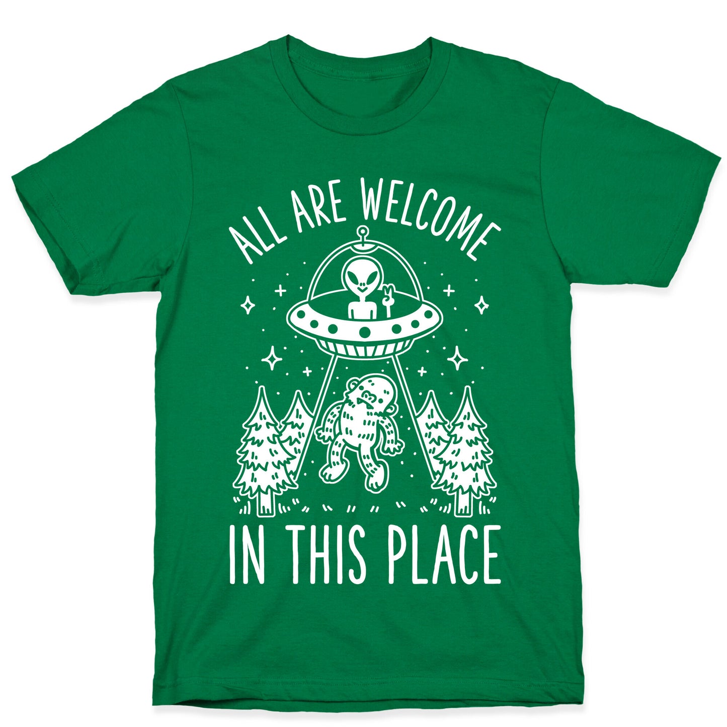 All are Welcome in this Place Bigfoot Alien Abduction T-Shirt