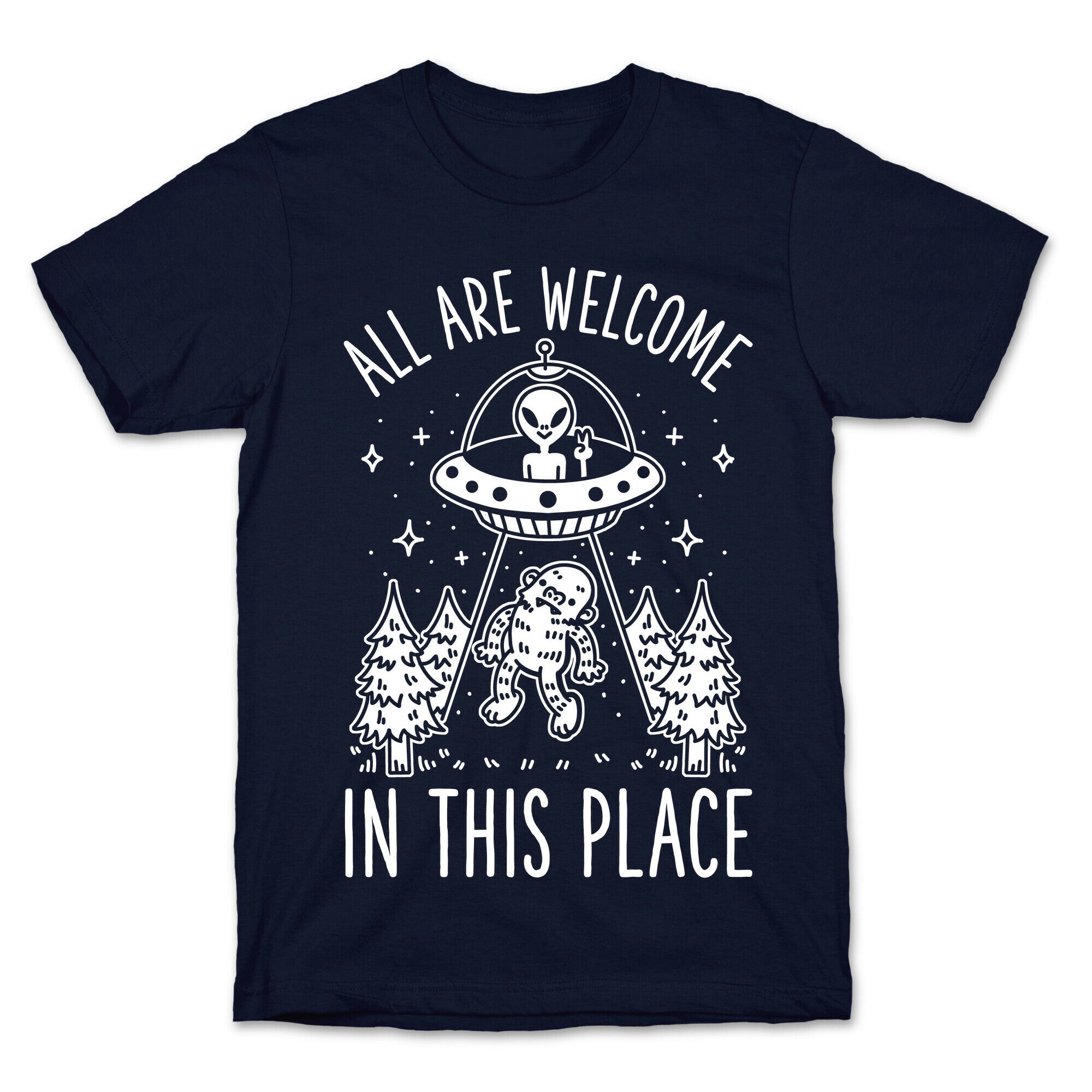 All are Welcome in this Place Bigfoot Alien Abduction T-Shirt