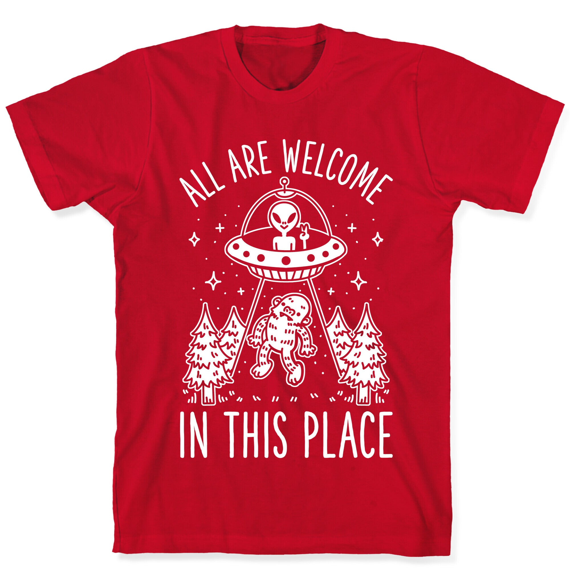 All are Welcome in this Place Bigfoot Alien Abduction T-Shirt