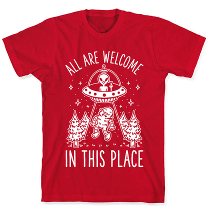 All are Welcome in this Place Bigfoot Alien Abduction T-Shirt