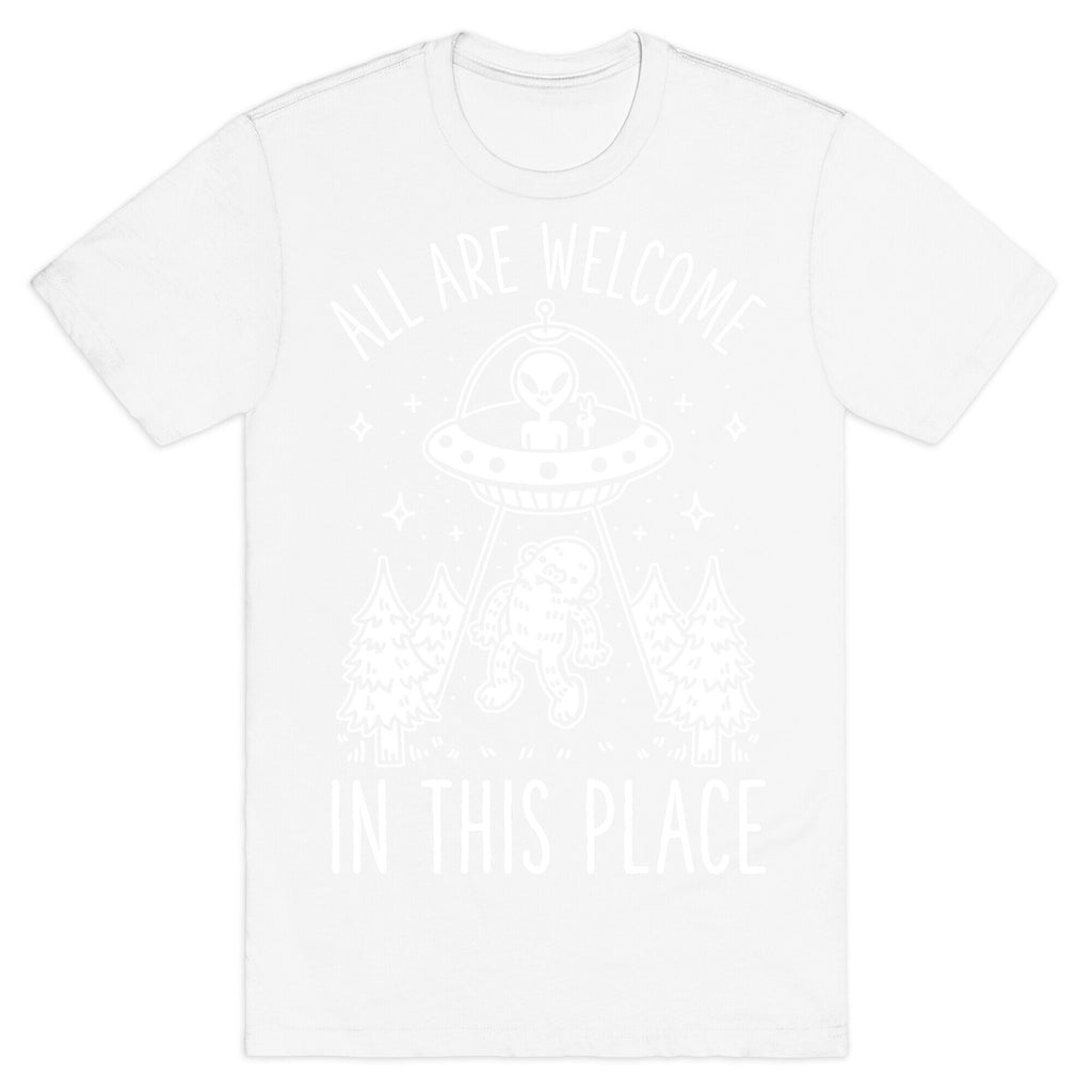 All are Welcome in this Place Bigfoot Alien Abduction T-Shirt