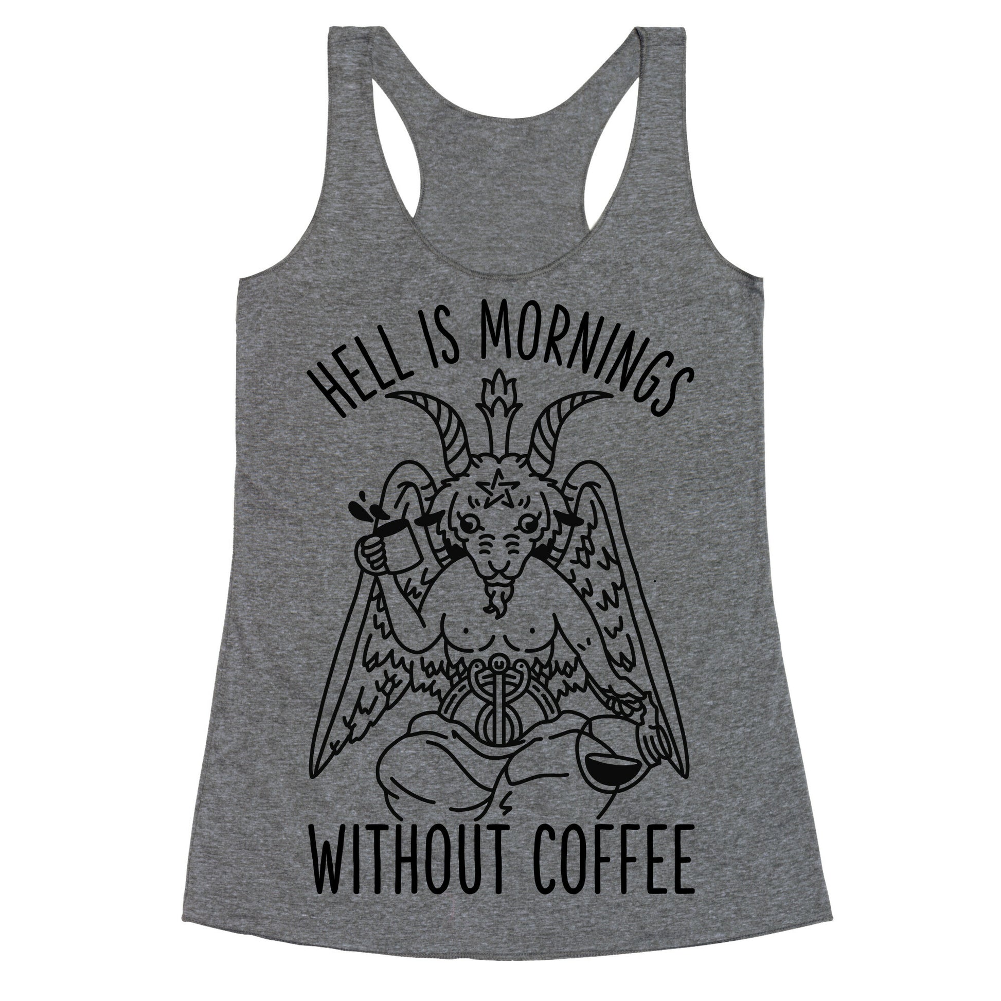 Hell is Mornings Without Coffee Baphomet  Racerback Tank