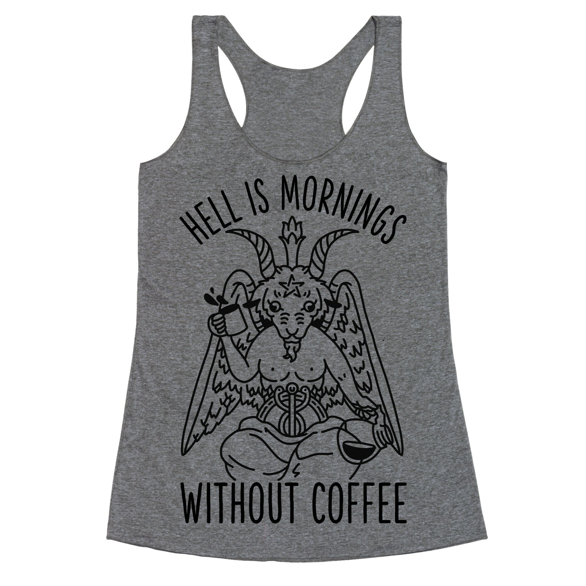 Hell is Mornings Without Coffee Baphomet  Racerback Tank
