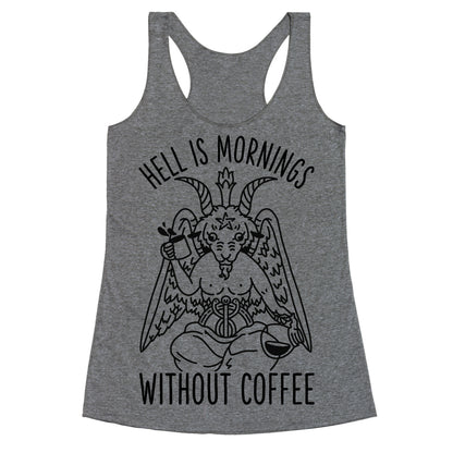 Hell is Mornings Without Coffee Baphomet  Racerback Tank