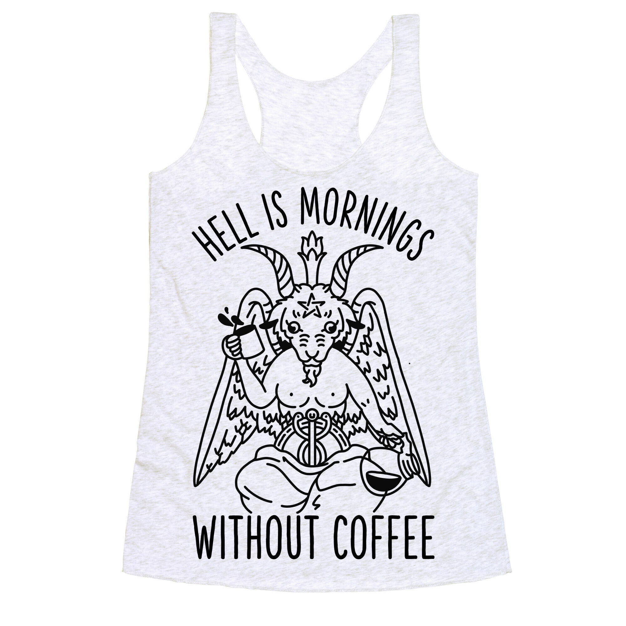 Hell is Mornings Without Coffee Baphomet  Racerback Tank