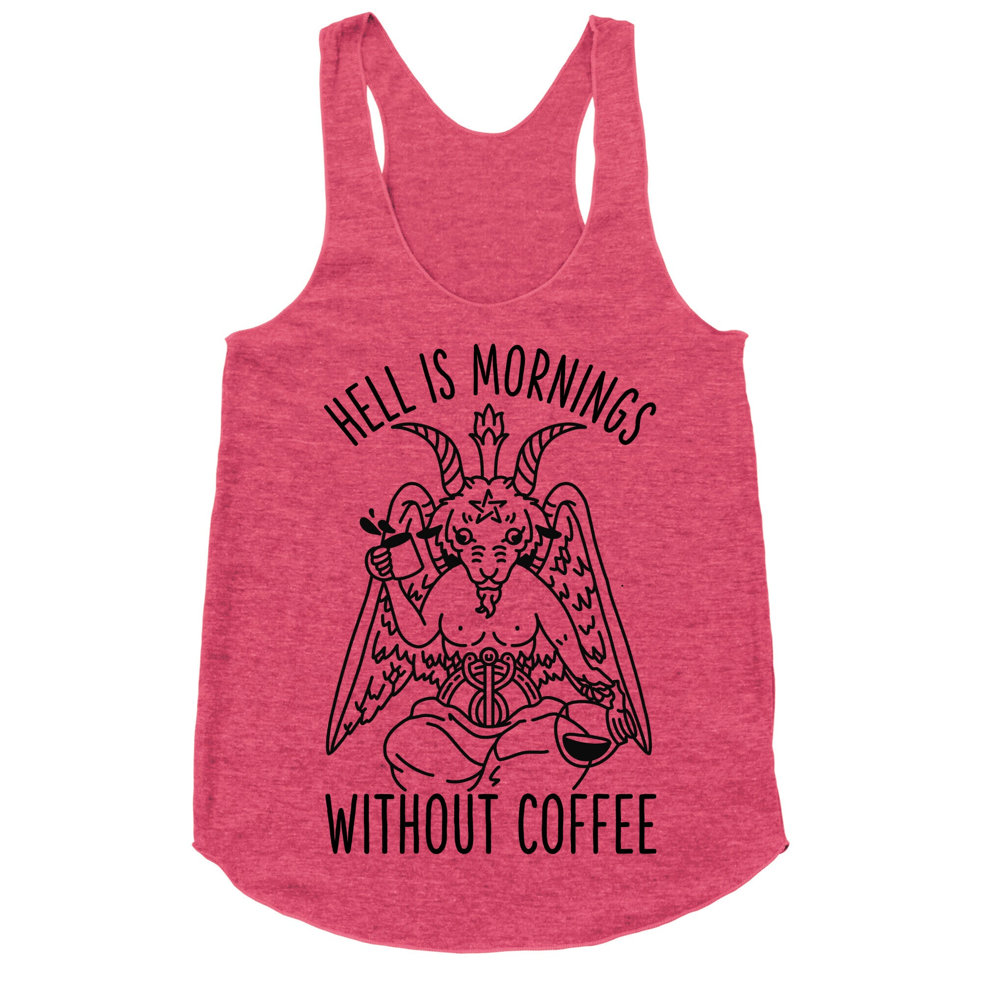 Hell is Mornings Without Coffee Baphomet  Racerback Tank