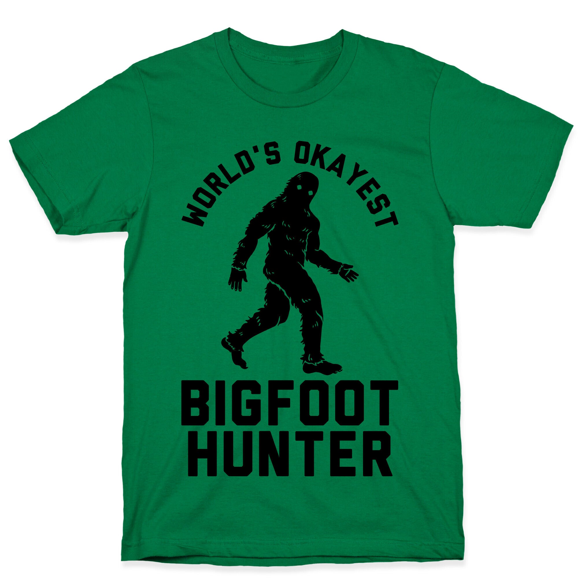 World's Okayest Bigfoot Hunter T-Shirt