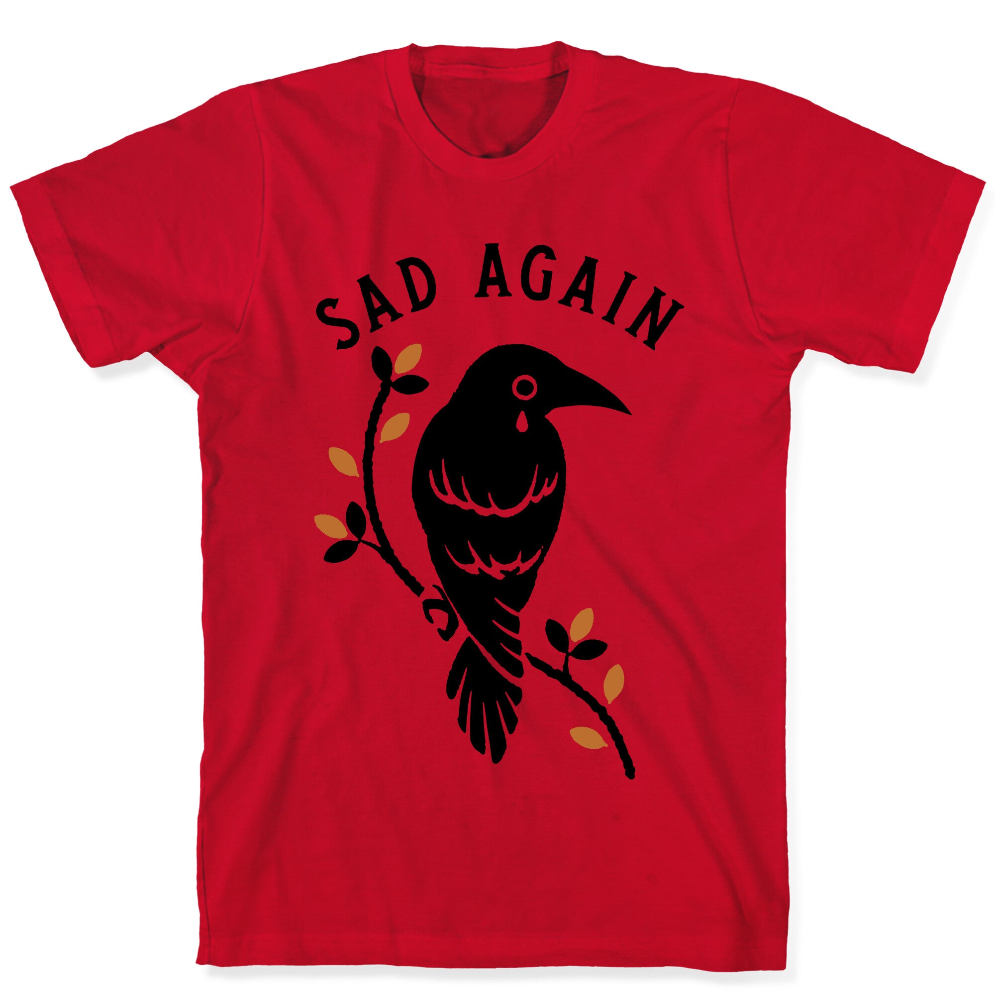 Sad Again Crying Raven T-Shirt