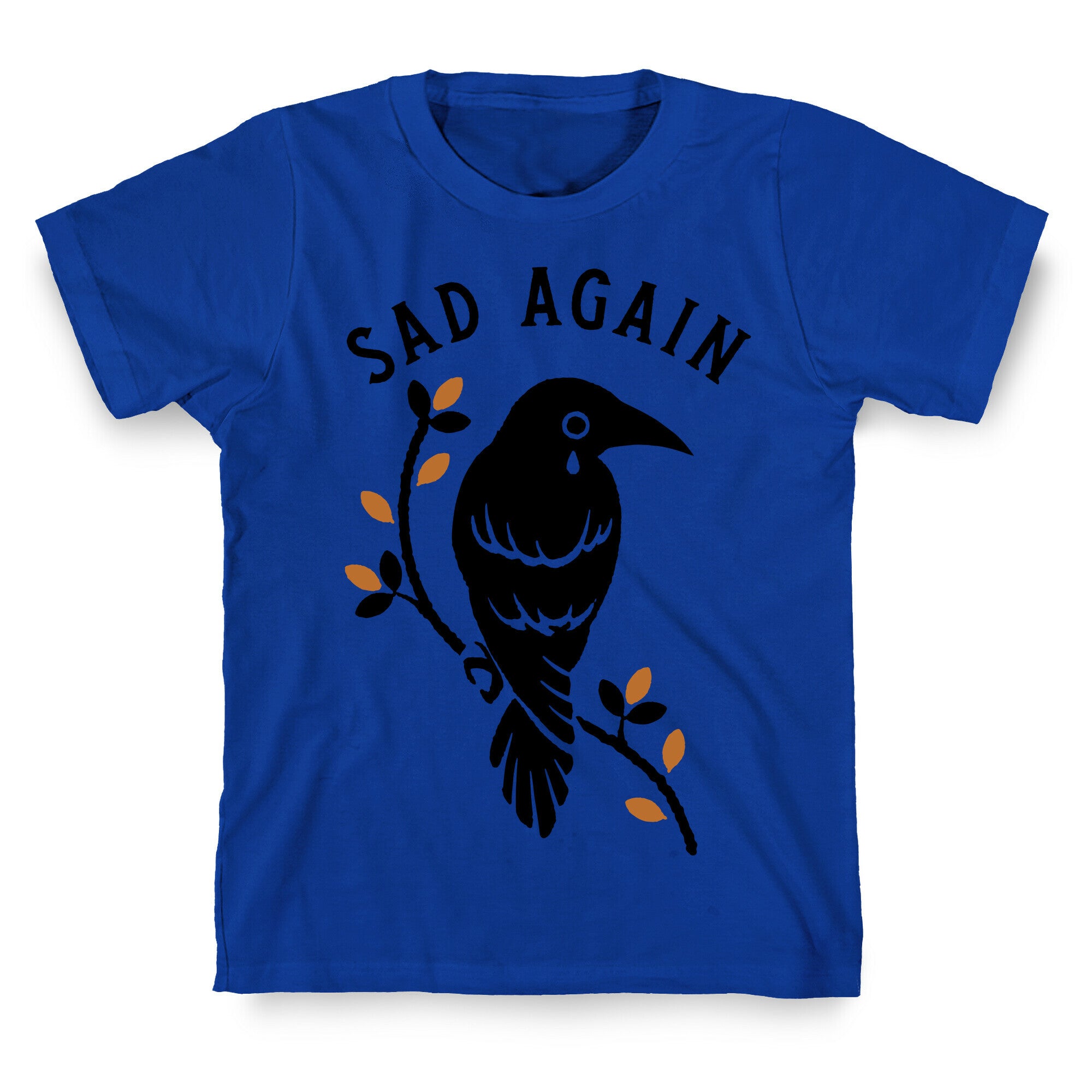 Sad Again Crying Raven T-Shirt
