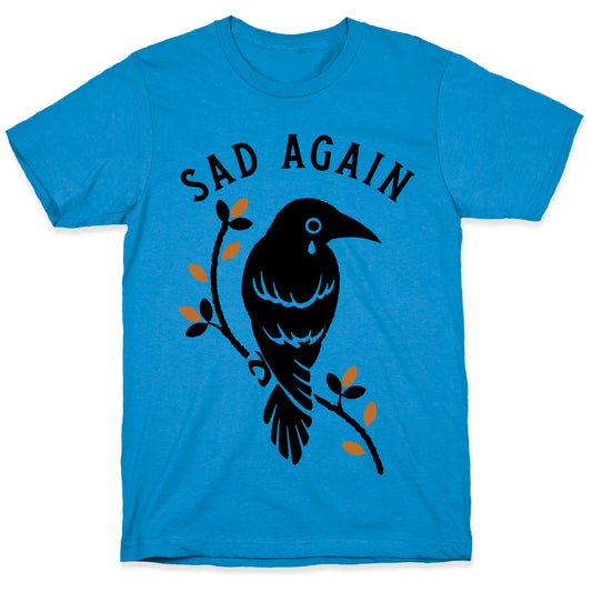 Sad Again Crying Raven T-Shirt