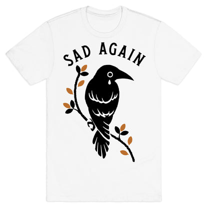 Sad Again Crying Raven T-Shirt