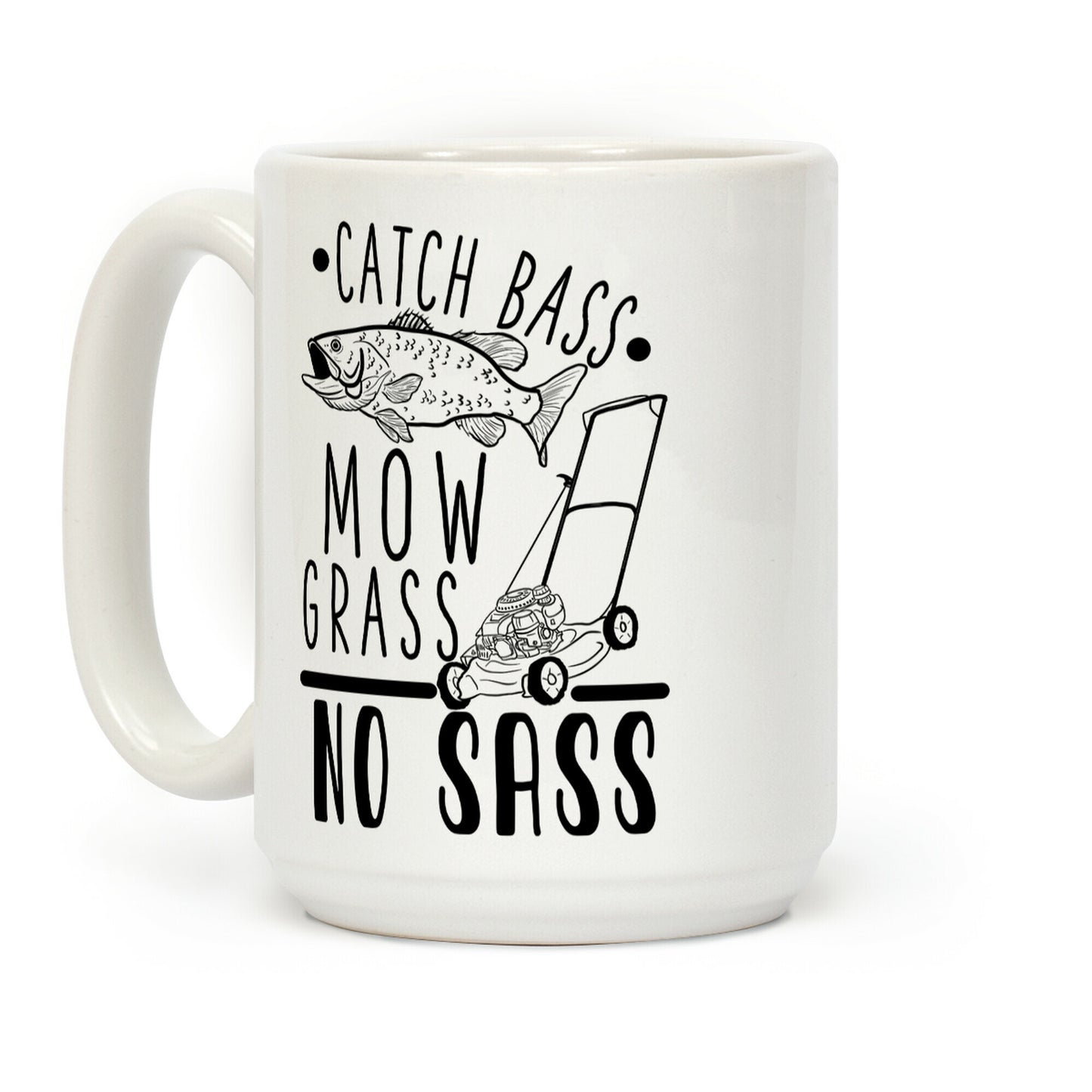 Catch Bass, Mow Grass, No Sass Coffee Mug