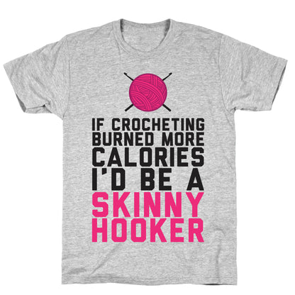 If Crocheting Burned More Calories T-Shirt