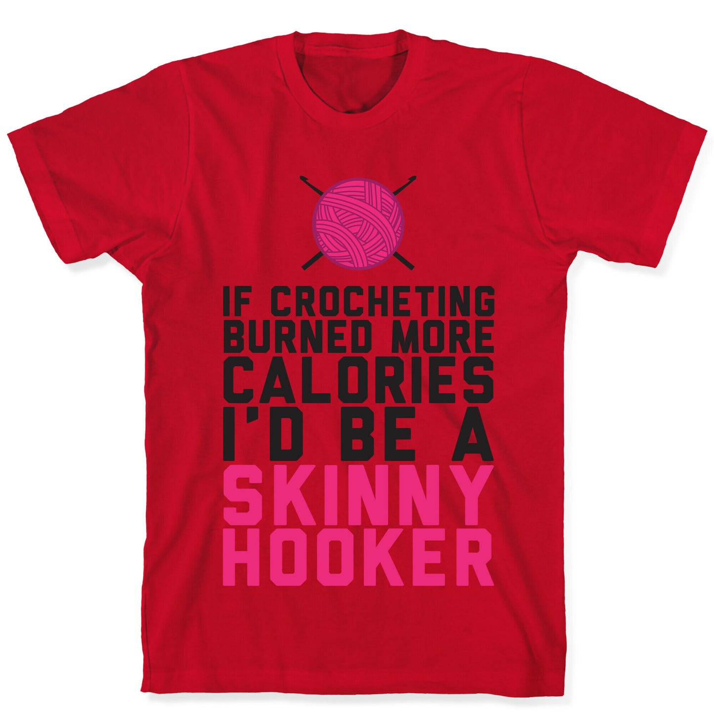 If Crocheting Burned More Calories T-Shirt
