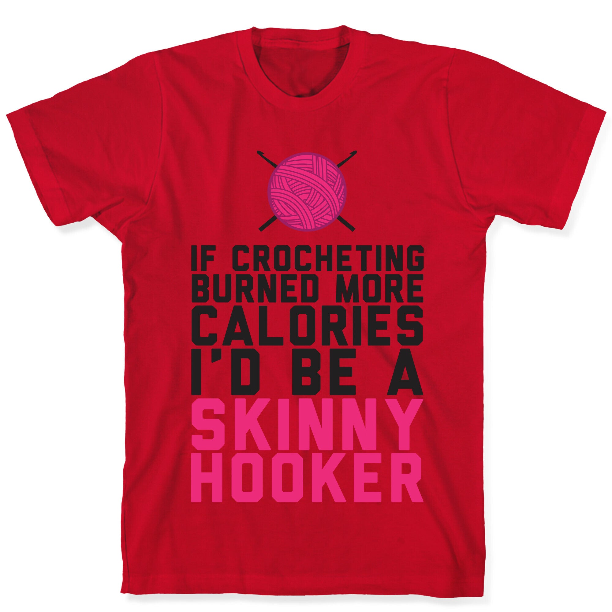 If Crocheting Burned More Calories T-Shirt