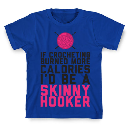 If Crocheting Burned More Calories T-Shirt