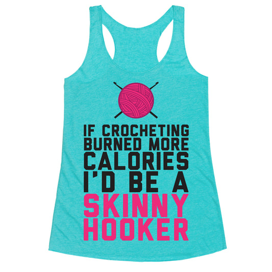 If Crocheting Burned More Calories Racerback Tank