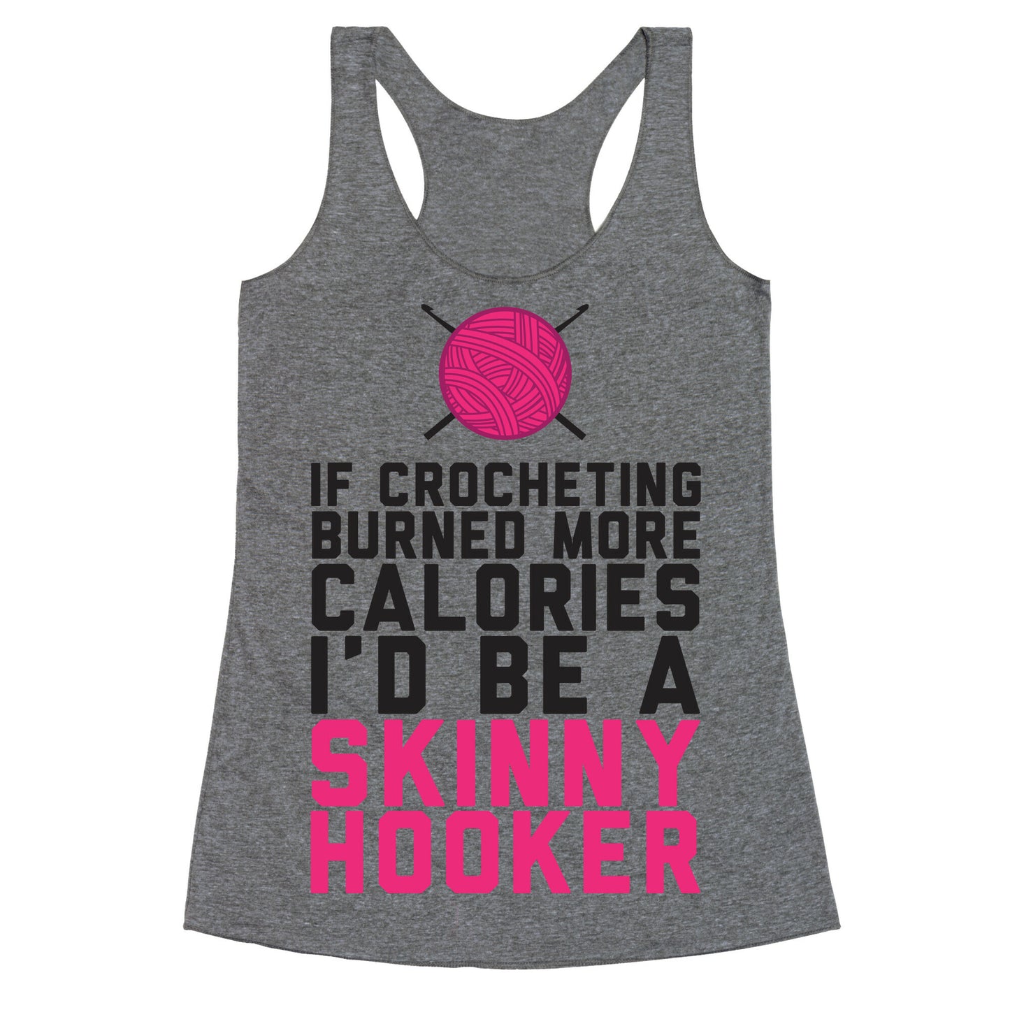 If Crocheting Burned More Calories Racerback Tank