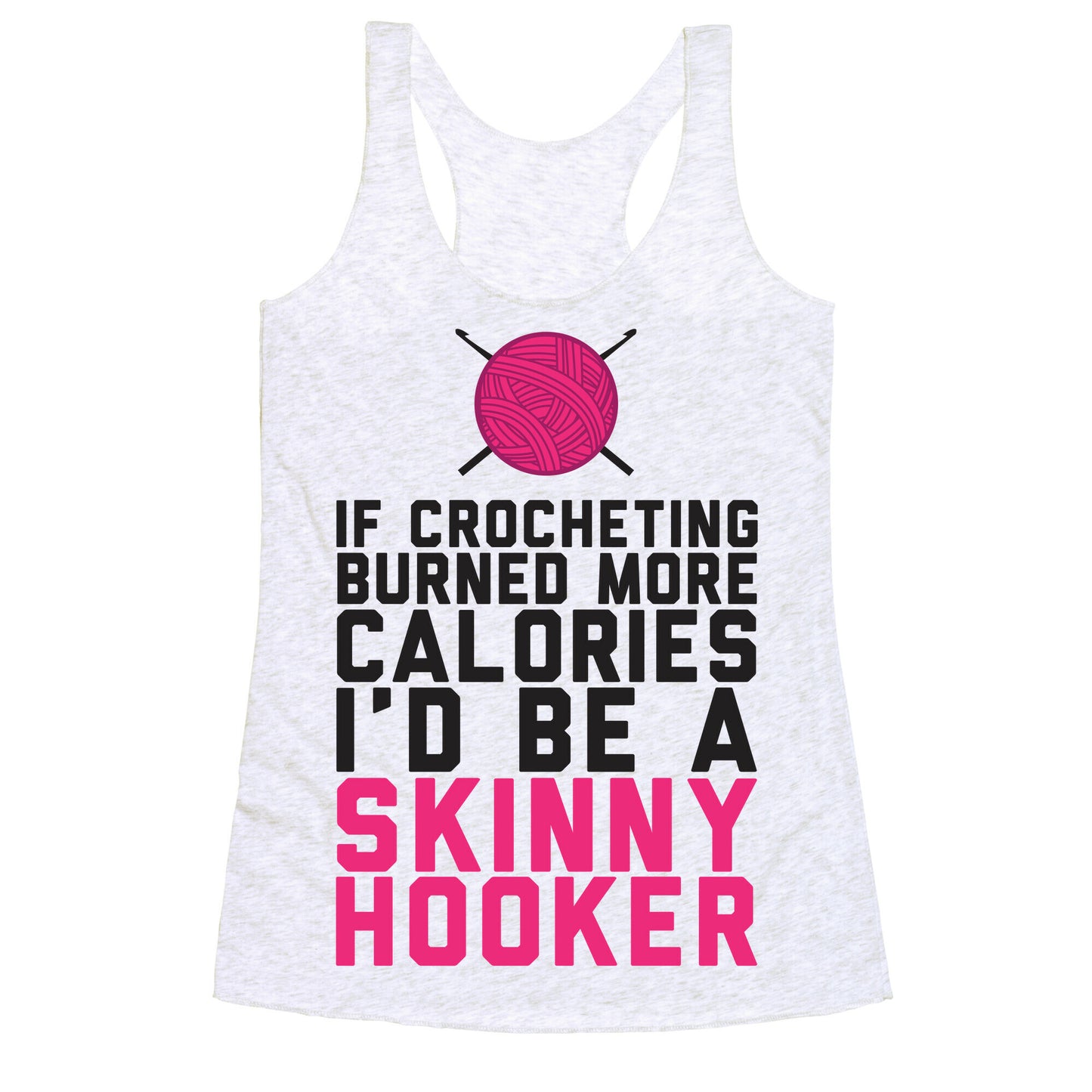 If Crocheting Burned More Calories Racerback Tank