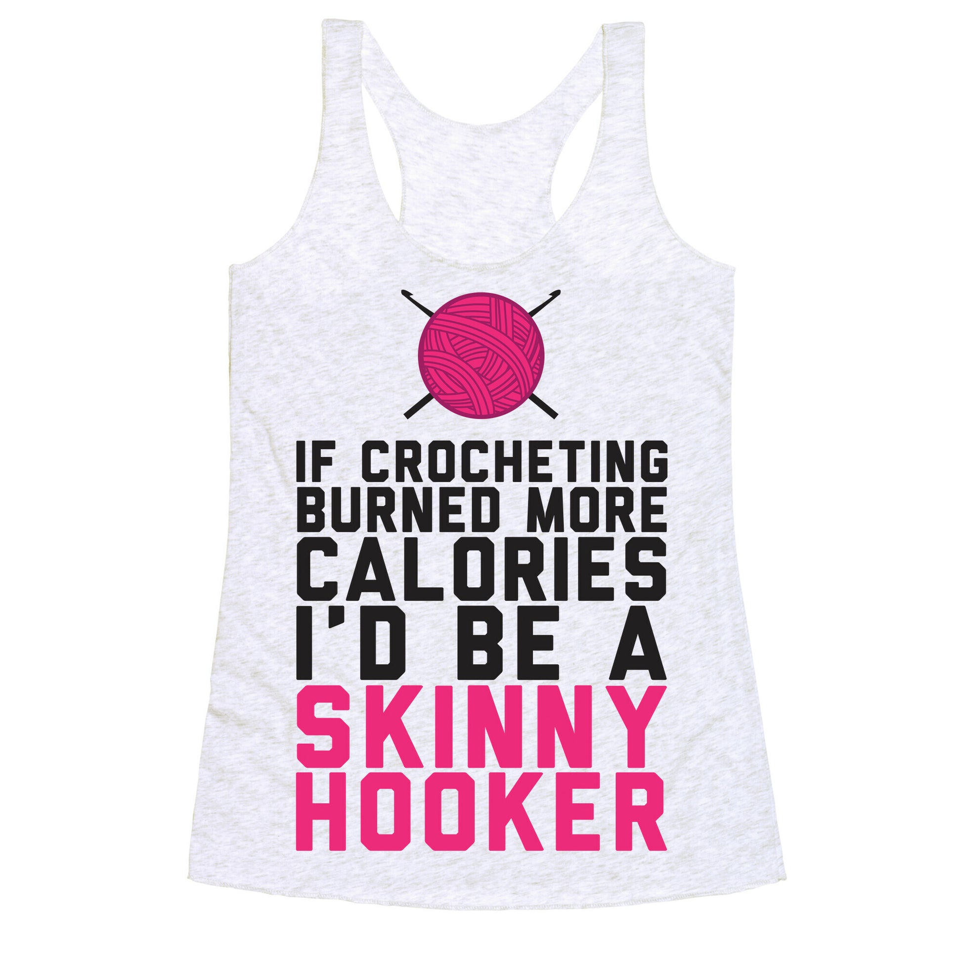If Crocheting Burned More Calories Racerback Tank