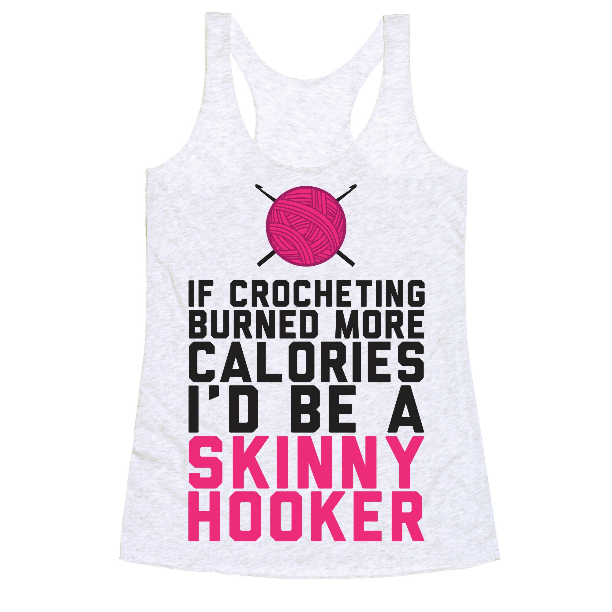 If Crocheting Burned More Calories Racerback Tank