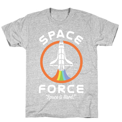 Space Force Space is Hard T-Shirt
