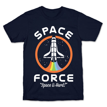 Space Force Space is Hard T-Shirt