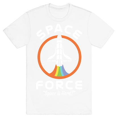 Space Force Space is Hard T-Shirt