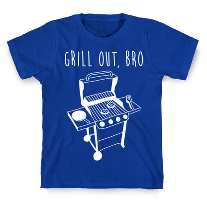 Grill Out, Bro T-Shirt