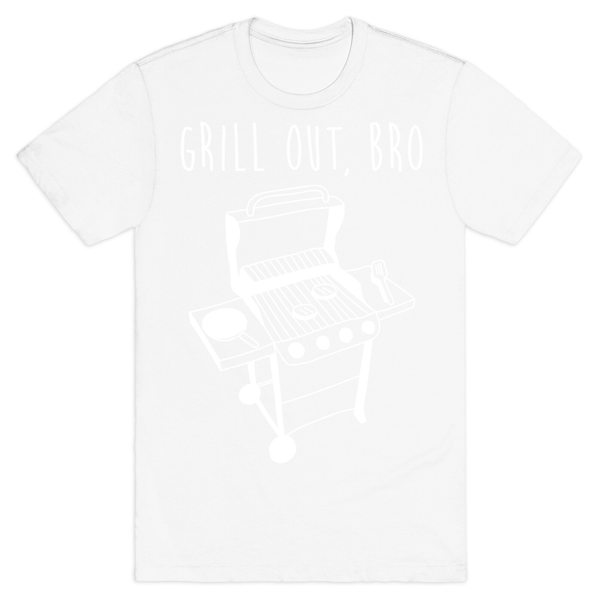 Grill Out, Bro T-Shirt
