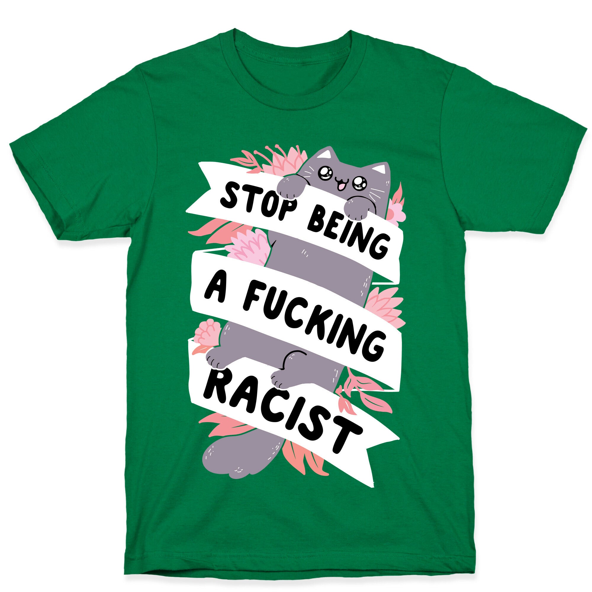 Stop Being A Fucking Racist T-Shirt
