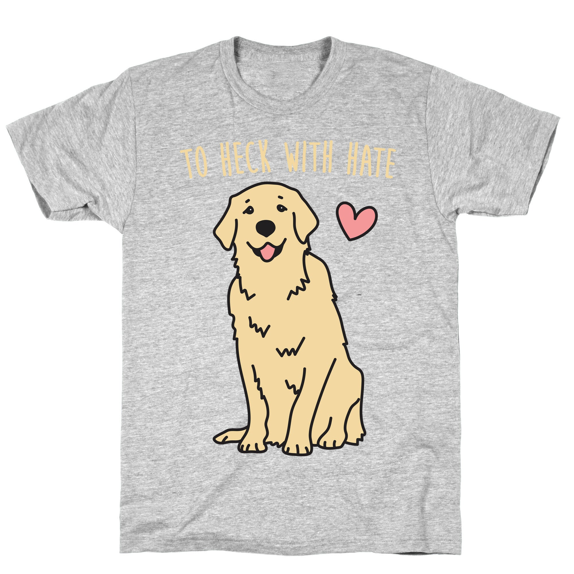 To Heck With Hate Doggo T-Shirt