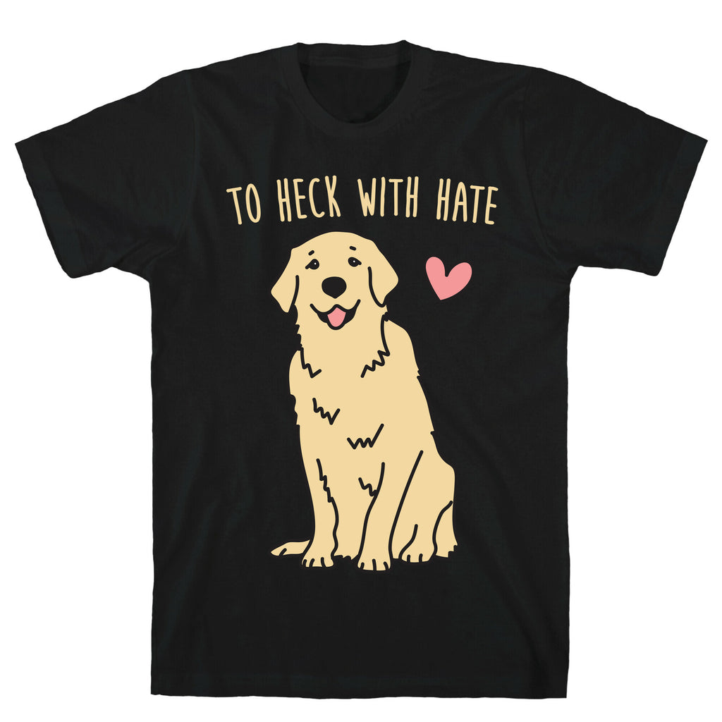 To Heck With Hate Doggo T-Shirt