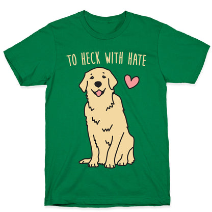To Heck With Hate Doggo T-Shirt